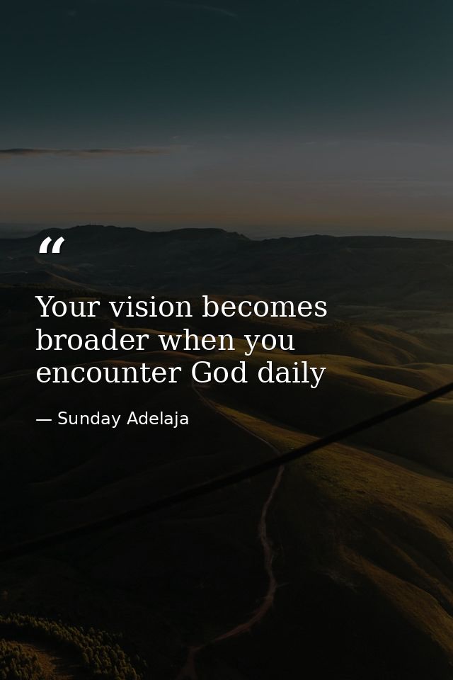 Your vision becomes broader when you encounter God daily — Sunday Adelaja