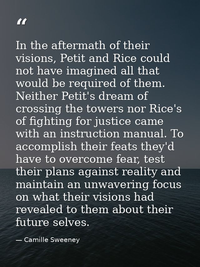In the aftermath of their visions, Petit and Rice could not have imagined all that would be required of them. Neither Pe — Camille Sweeney