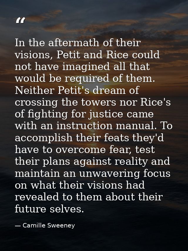 In the aftermath of their visions, Petit and Rice could not have imagined all that would be required of them. Neither Pe — Camille Sweeney
