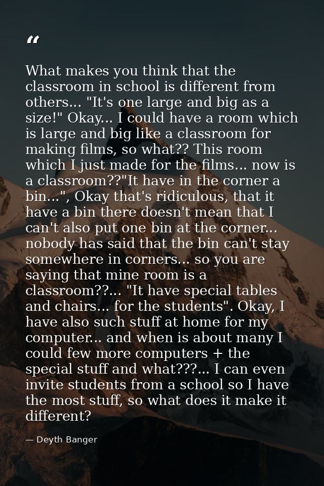 What makes you think that the classroom in school is different from others... "It's one large and big as a size!" Okay.. — Deyth Banger
