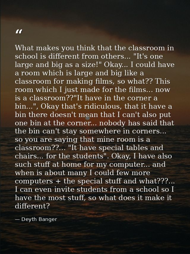 What makes you think that the classroom in school is different from others... "It's one large and big as a size!" Okay.. — Deyth Banger