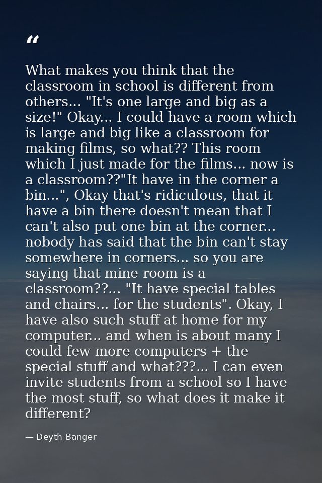 What makes you think that the classroom in school is different from others... "It's one large and big as a size!" Okay.. — Deyth Banger