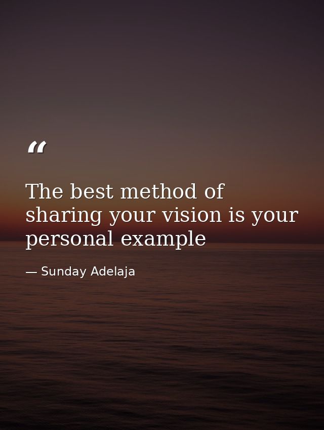 The best method of sharing your vision is your personal example — Sunday Adelaja