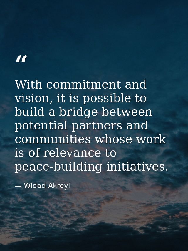 With commitment and vision, it is possible to build a bridge between potential partners and communities whose work is of — Widad Akreyi