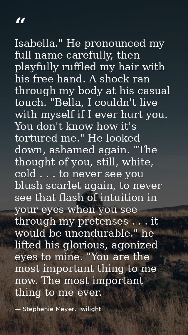 Isabella." He pronounced my full name carefully, then playfully ruffled my hair with his free hand. A shock ran through  — Stephenie Meyer, Twilight