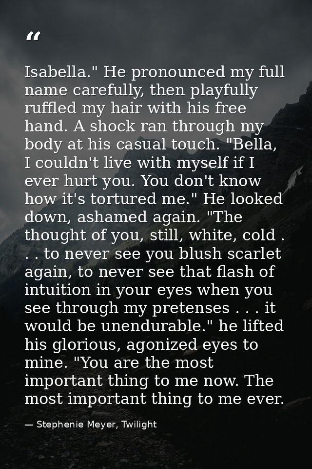 Isabella." He pronounced my full name carefully, then playfully ruffled my hair with his free hand. A shock ran through  — Stephenie Meyer, Twilight