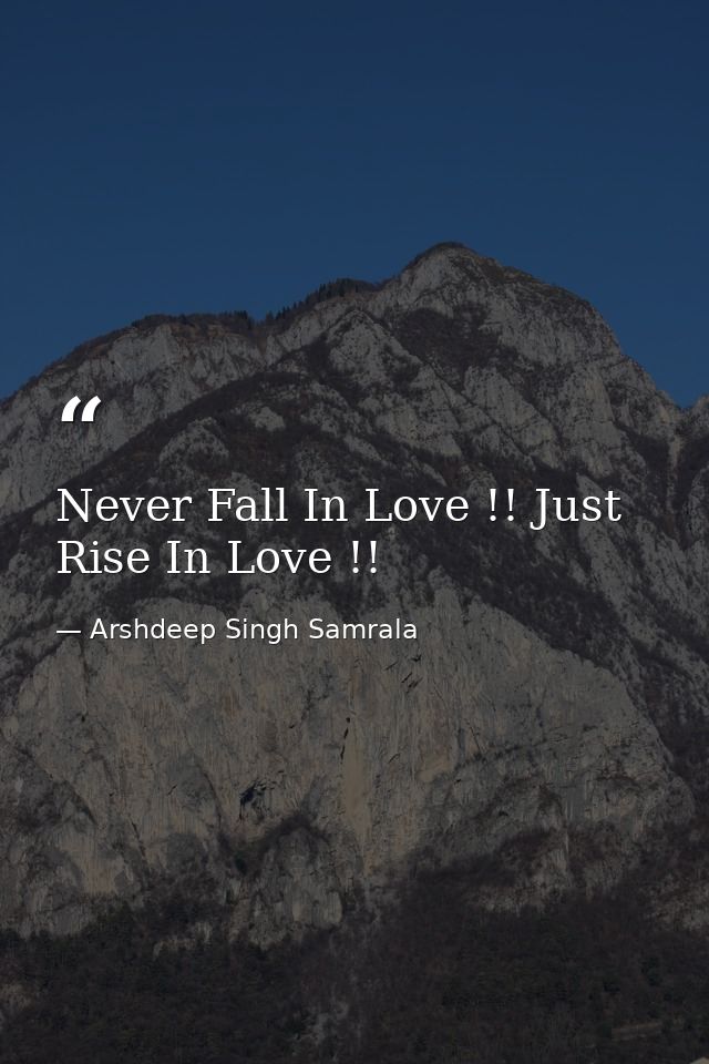 Never Fall In Love !! Just Rise In Love !! — Arshdeep Singh Samrala