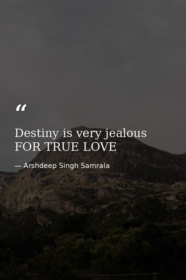 Destiny is very jealous FOR TRUE LOVE — Arshdeep Singh Samrala