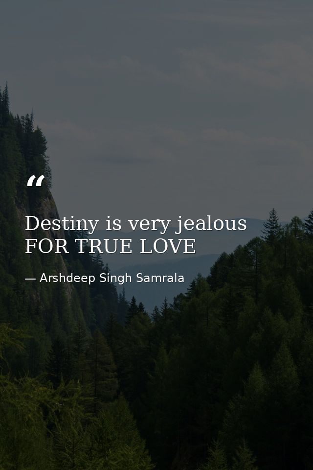Destiny is very jealous FOR TRUE LOVE — Arshdeep Singh Samrala
