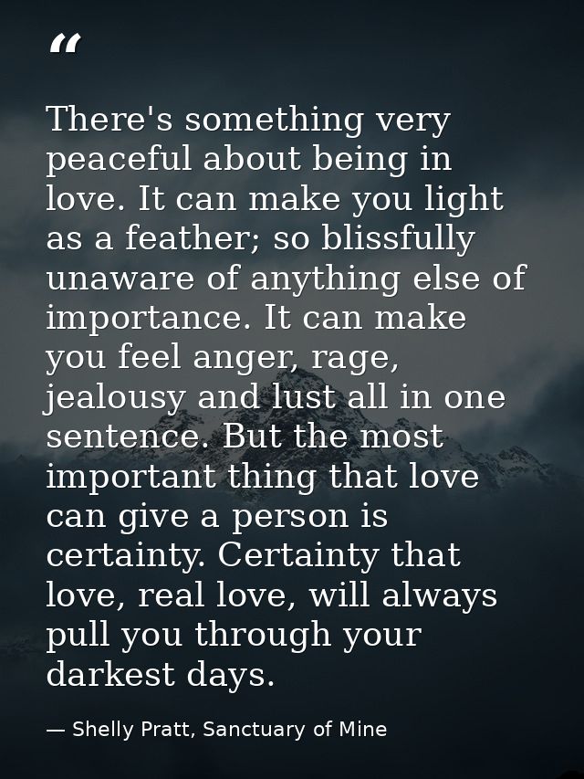 There's something very peaceful about being in love. It can make you light as a feather; so blissfully unaware of anythi — Shelly Pratt, Sanctuary of Mine