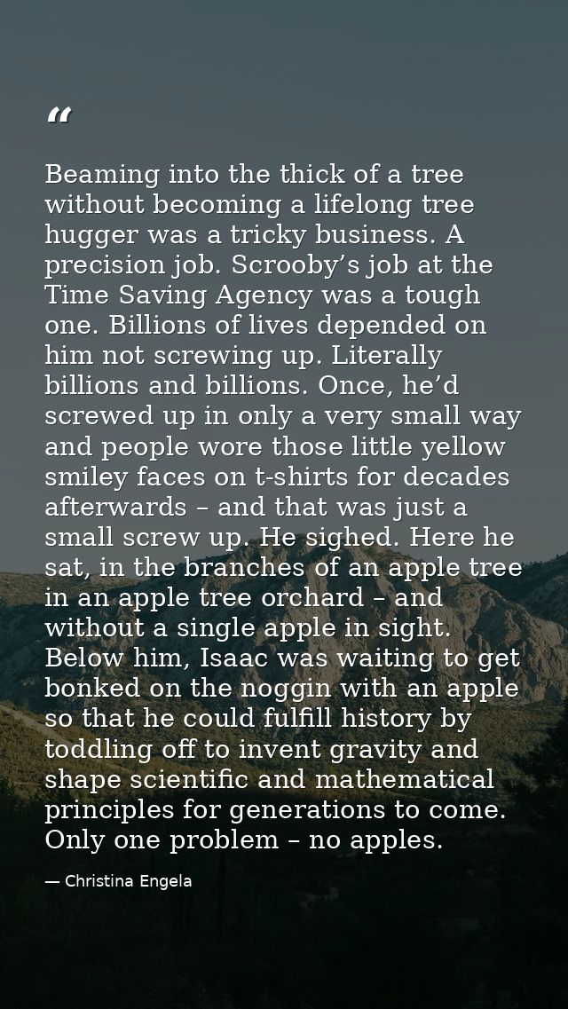 Beaming into the thick of a tree without becoming a lifelong tree hugger was a tricky business. A precision job. Scrooby — Christina Engela