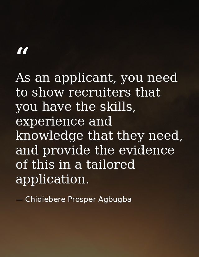 As an applicant, you need to show recruiters that you have the skills, experience and knowledge that they need, and prov — Chidiebere Prosper Agbugba