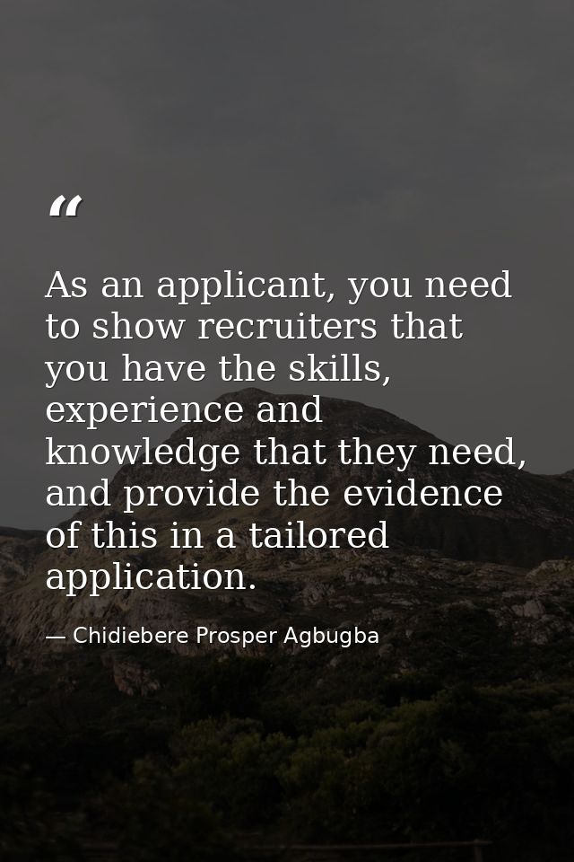 As an applicant, you need to show recruiters that you have the skills, experience and knowledge that they need, and prov — Chidiebere Prosper Agbugba