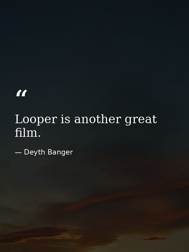 Looper is another great film. — Deyth Banger