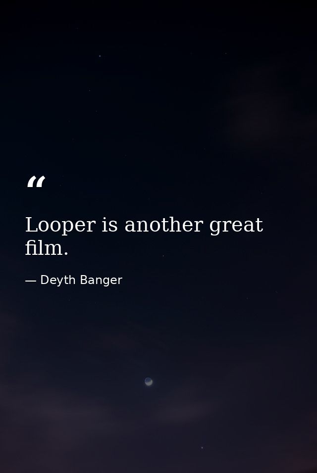 Looper is another great film. — Deyth Banger