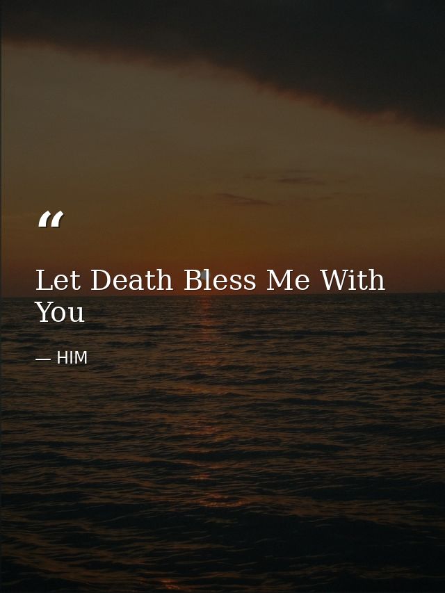 Let Death Bless Me With You — HIM