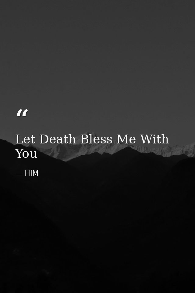 Let Death Bless Me With You — HIM