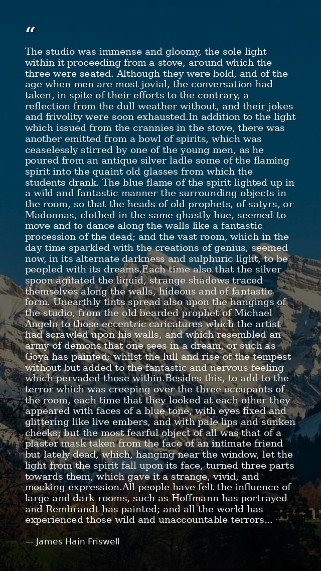 The studio was immense and gloomy, the sole light within it proceeding from a stove, around which the three were seated. — James Hain Friswell