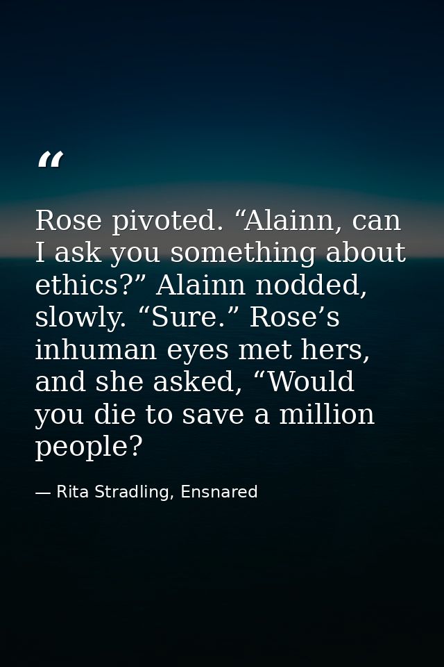 Rose pivoted. “Alainn, can I ask you something about ethics?” Alainn nodded, slowly. “Sure.” Rose’s inhuman eyes met her — Rita Stradling, Ensnared