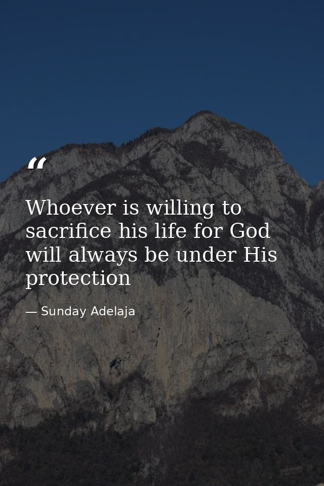 Whoever is willing to sacrifice his life for God will always be under His protection — Sunday Adelaja