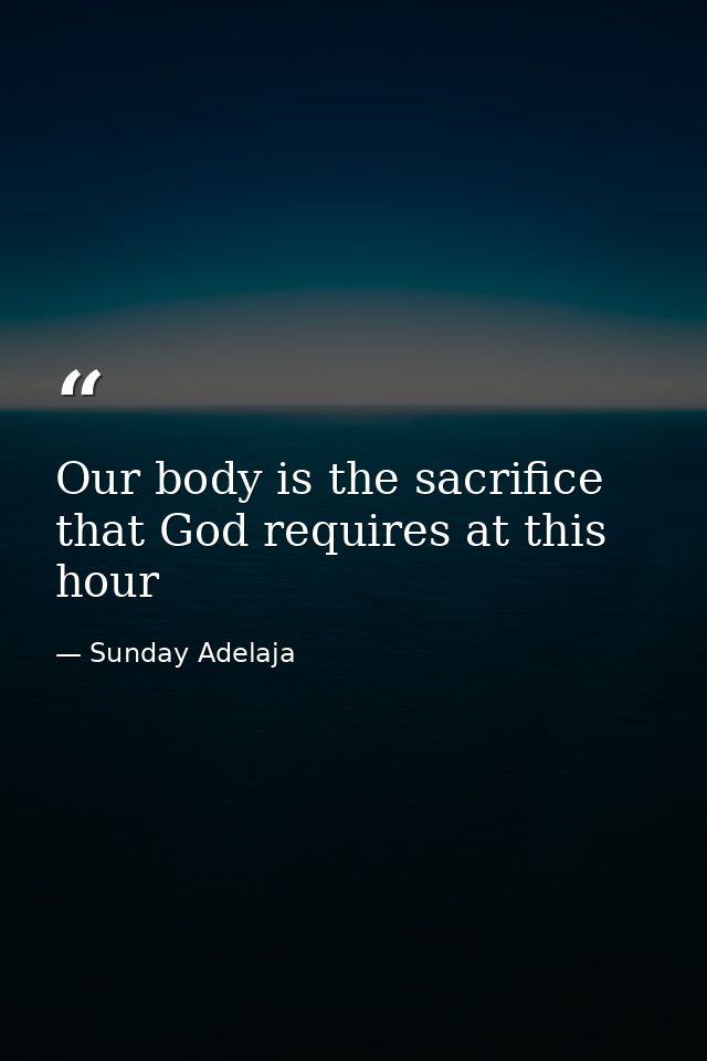 Our body is the sacrifice that God requires at this hour — Sunday Adelaja