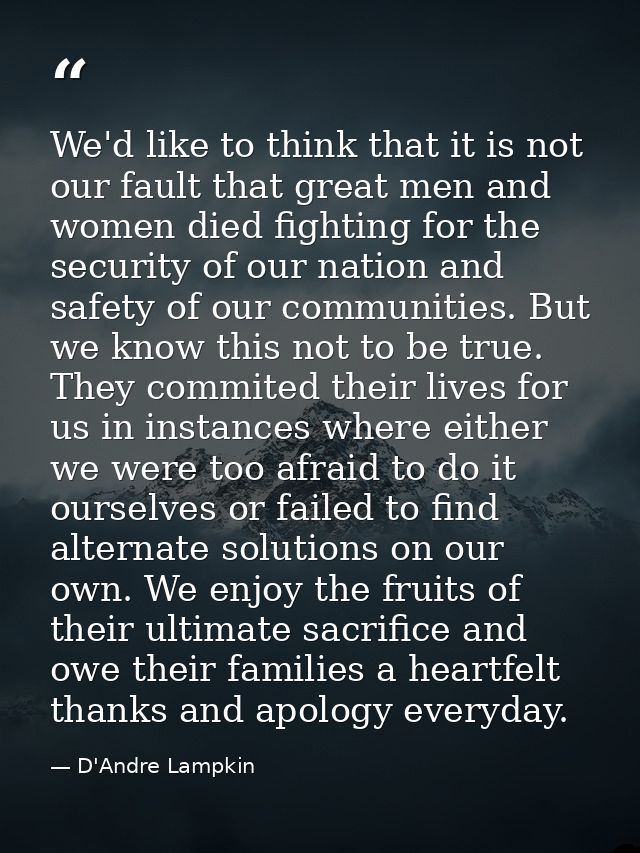 We'd like to think that it is not our fault that great men and women died fighting for the security of our nation and sa — D'Andre Lampkin