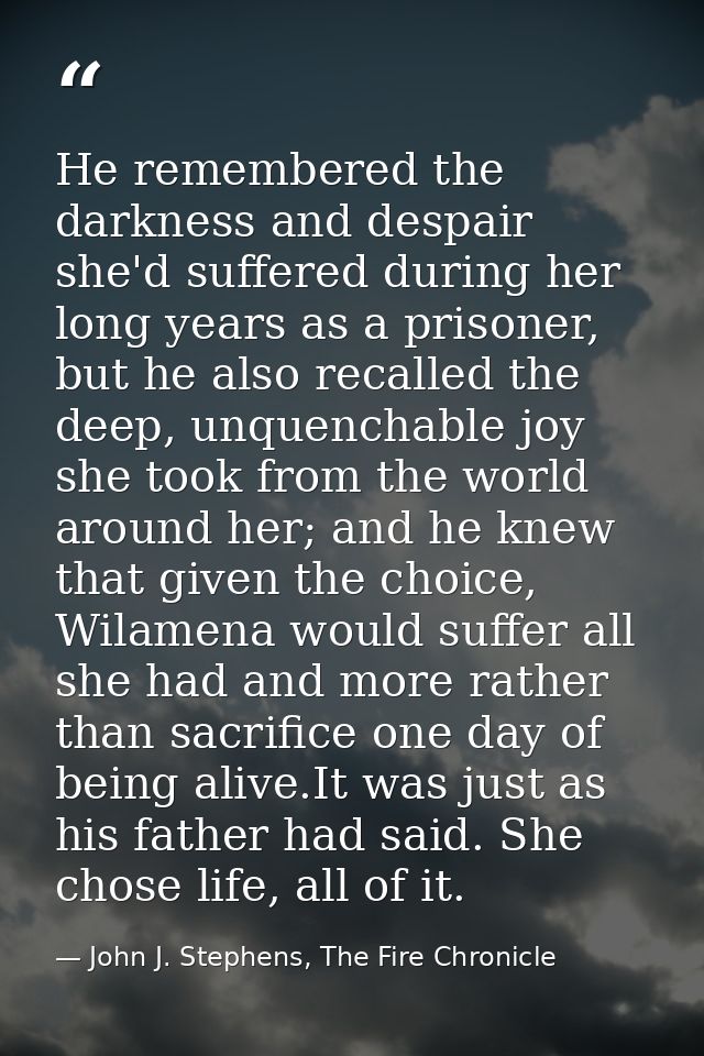 He remembered the darkness and despair she'd suffered during her long years as a prisoner, but he also recalled the deep — John J. Stephens, The Fire Chronicle