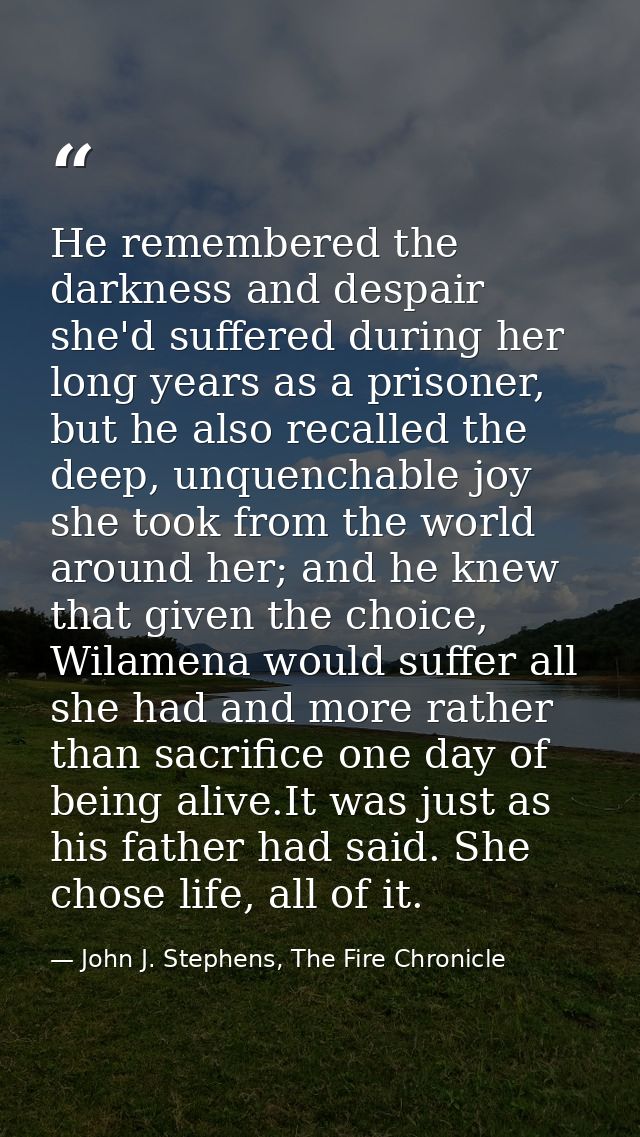 He remembered the darkness and despair she'd suffered during her long years as a prisoner, but he also recalled the deep — John J. Stephens, The Fire Chronicle