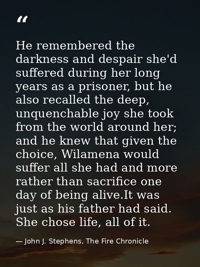 He remembered the darkness and despair she'd suffered during her long years as a prisoner, but he also recalled the deep — John J. Stephens, The Fire Chronicle