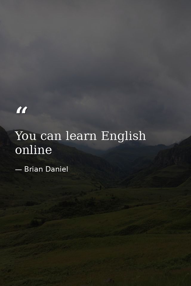 You can learn English online — Brian Daniel