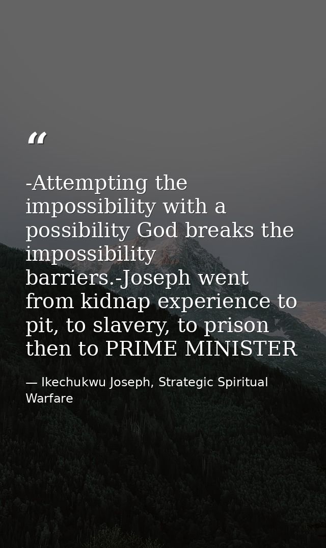 -Attempting the impossibility with a possibility God breaks the impossibility barriers.-Joseph went from kidnap experien — Ikechukwu Joseph, Strategic Spiritual Warfare