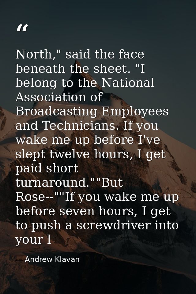 North," said the face beneath the sheet. "I belong to the National Association of Broadcasting Employees and Technicians — Andrew Klavan