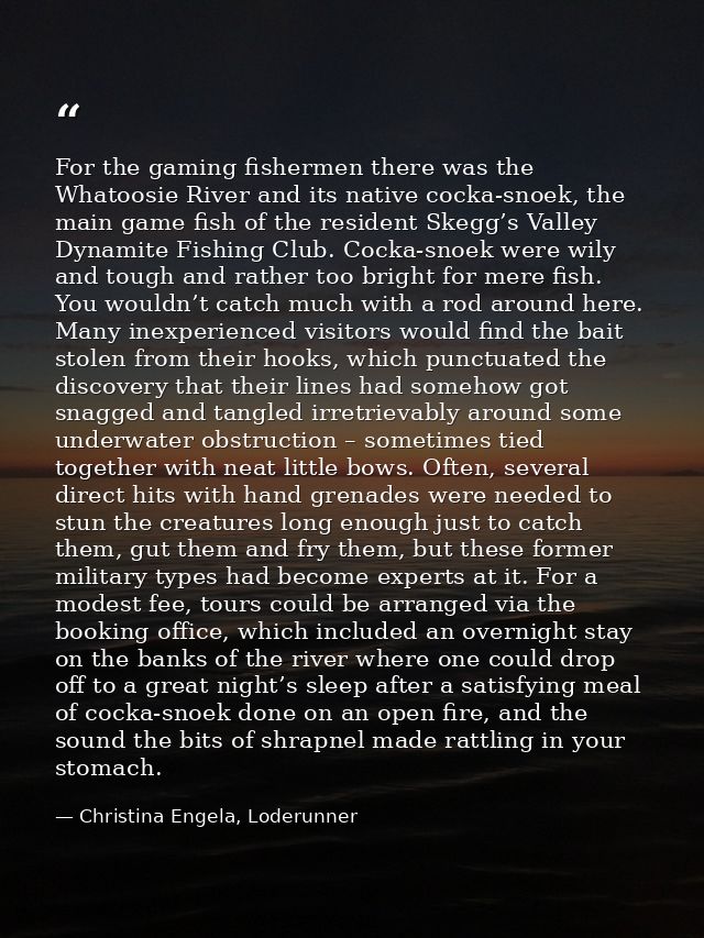 For the gaming fishermen there was the Whatoosie River and its native cocka-snoek, the main game fish of the resident Sk — Christina Engela, Loderunner