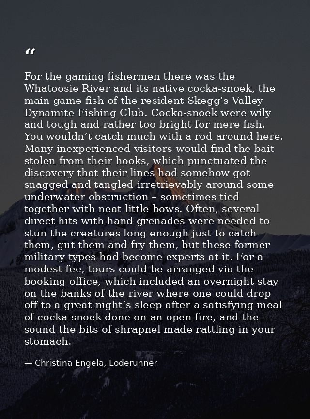 For the gaming fishermen there was the Whatoosie River and its native cocka-snoek, the main game fish of the resident Sk — Christina Engela, Loderunner