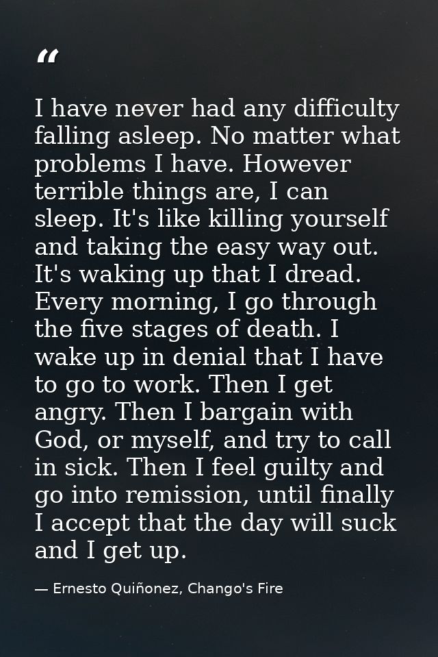 I have never had any difficulty falling asleep. No matter what problems I have. However terrible things are, I can sleep — Ernesto Quiñonez, Chango's Fire