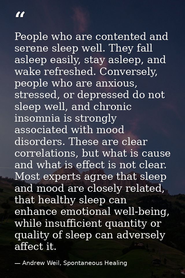 People who are contented and serene sleep well. They fall asleep easily, stay asleep, and wake refreshed. Conversely, pe — Andrew Weil, Spontaneous Healing