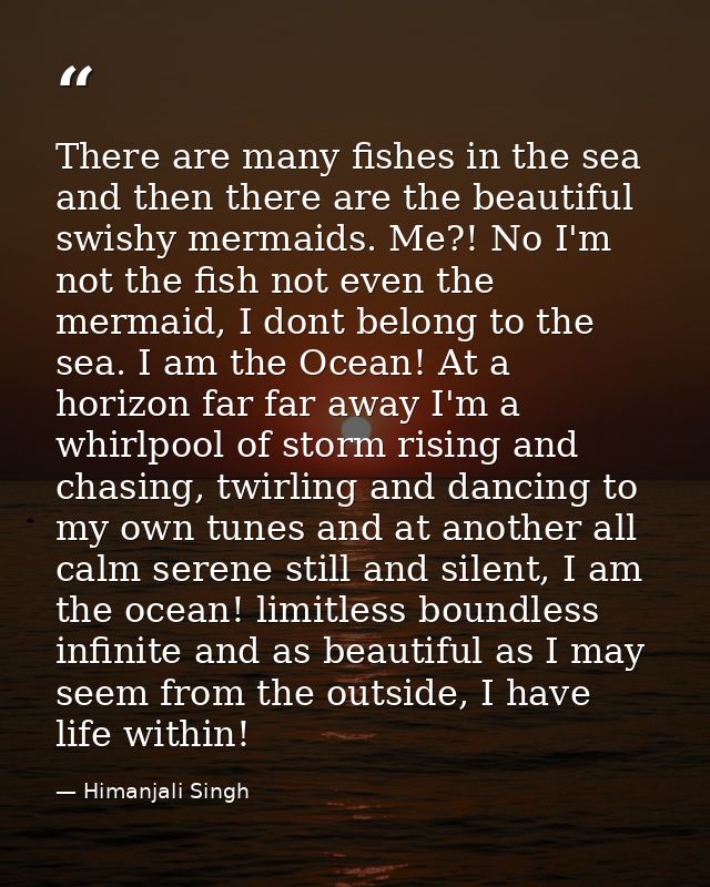 There are many fishes in the sea and then there are the beautiful swishy mermaids. Me?! No I'm not the fish not even the — Himanjali Singh