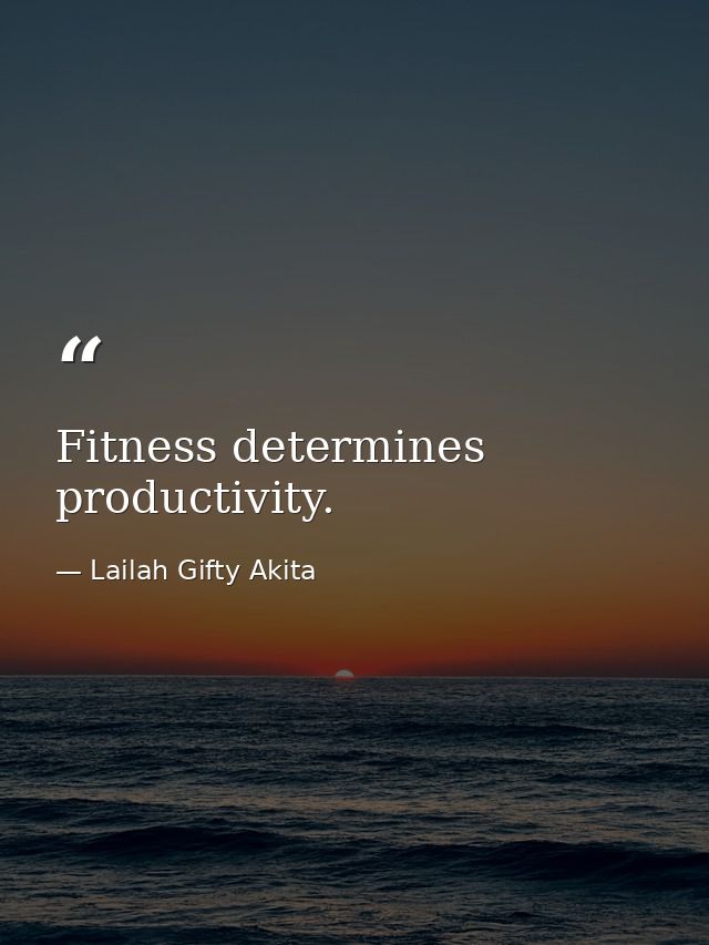 Fitness determines productivity. — Lailah Gifty Akita