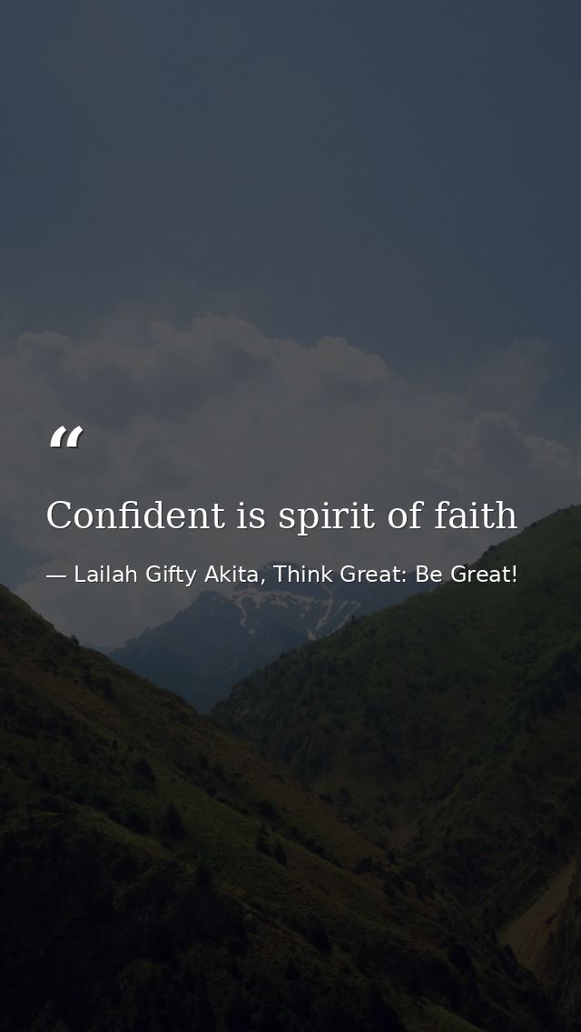 Confident is spirit of faith — Lailah Gifty Akita, Think Great: Be Great!