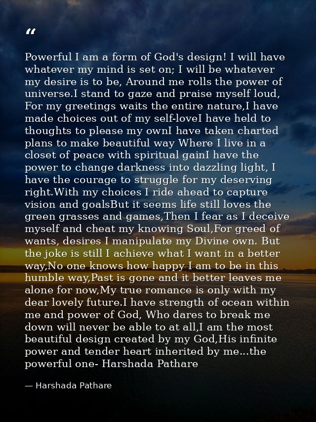 Powerful I am a form of God's design! I will have whatever my mind is set on; I will be whatever my desire is to be, Aro — Harshada Pathare