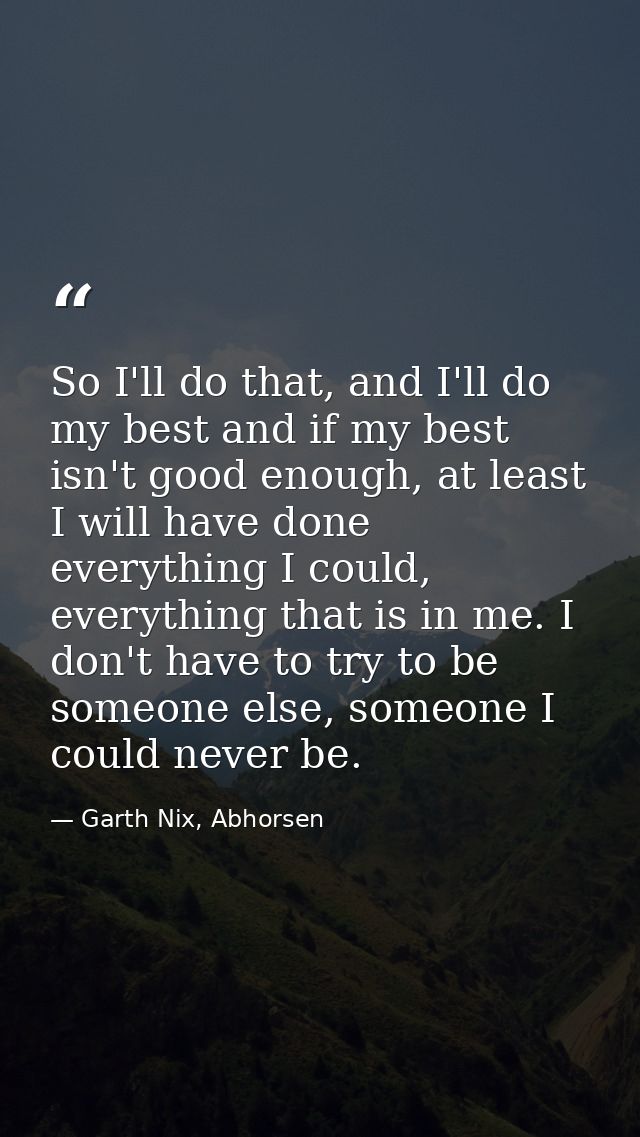 So I'll do that, and I'll do my best and if my best isn't good enough, at least I will have done everything I could, eve — Garth Nix, Abhorsen