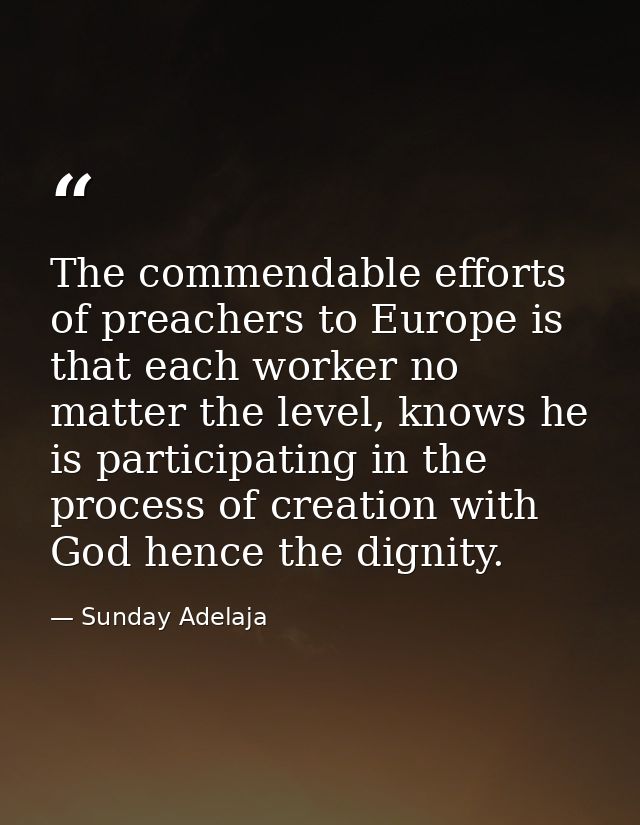 The commendable efforts of preachers to Europe is that each worker no matter the level, knows he is participating in the — Sunday Adelaja