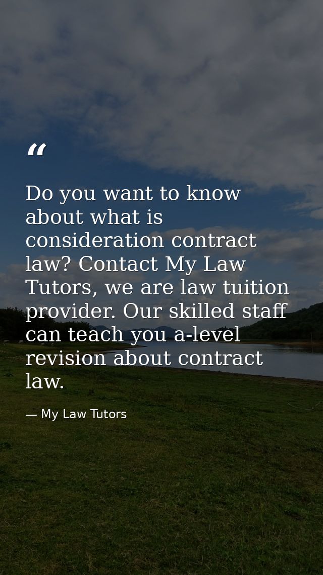 Do you want to know about what is consideration contract law? Contact My Law Tutors, we are law tuition provider. Our sk — My Law Tutors