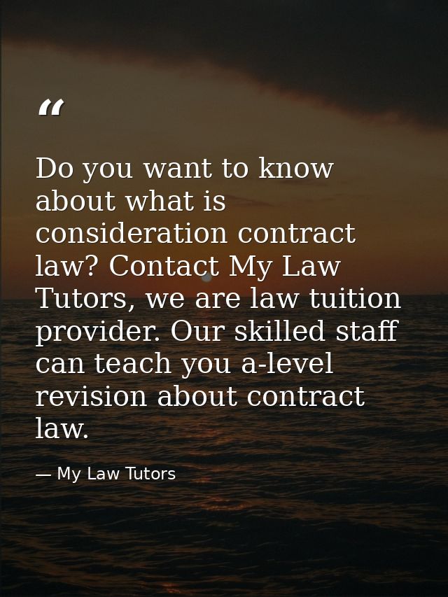 Do you want to know about what is consideration contract law? Contact My Law Tutors, we are law tuition provider. Our sk — My Law Tutors