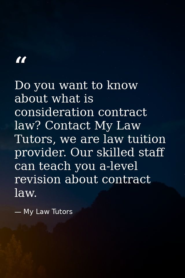 Do you want to know about what is consideration contract law? Contact My Law Tutors, we are law tuition provider. Our sk — My Law Tutors