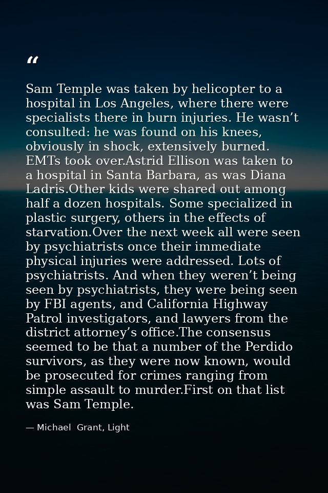 Sam Temple was taken by helicopter to a hospital in Los Angeles, where there were specialists there in burn injuries. He — Michael  Grant, Light