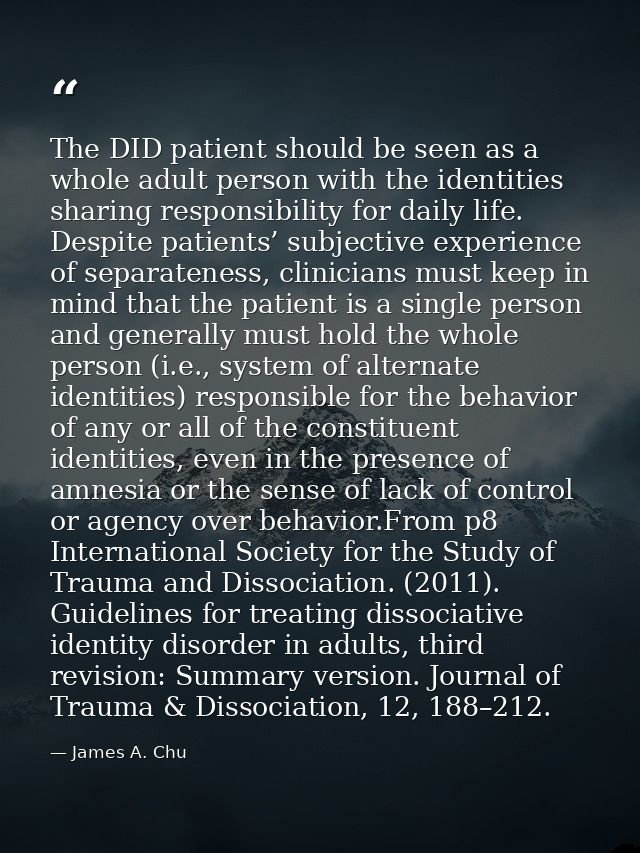 The DID patient should be seen as a whole adult person with the identities sharing responsibility for daily life. Despit — James A. Chu
