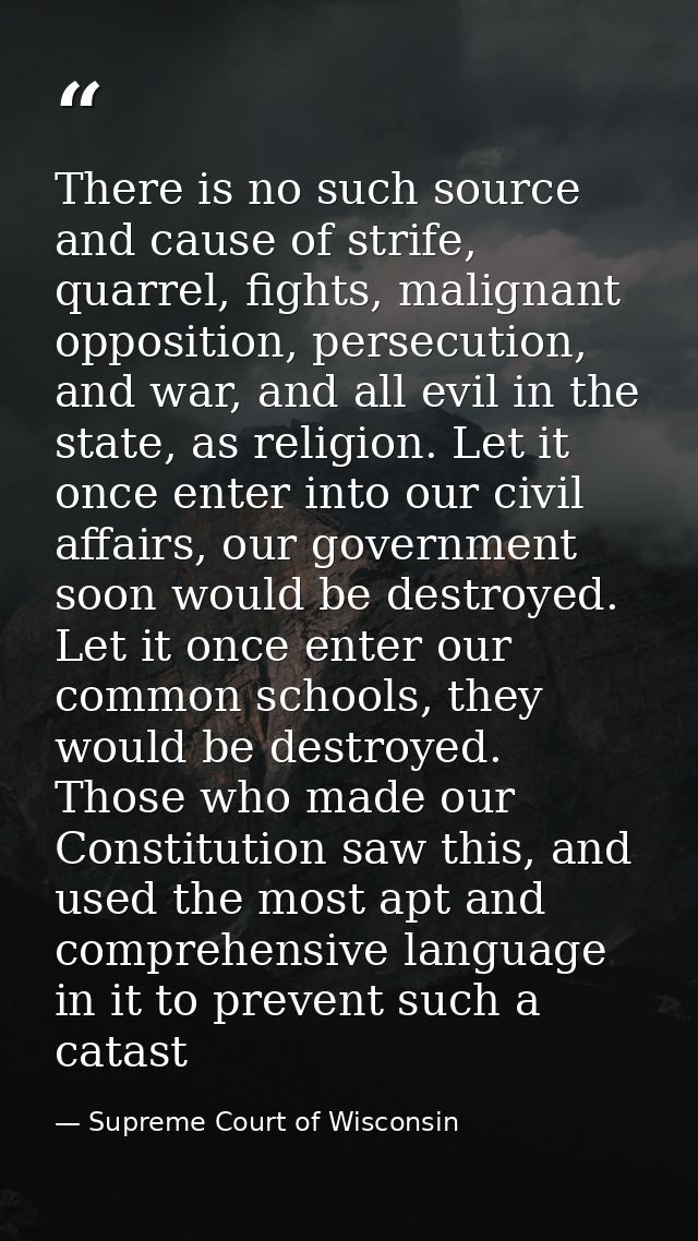 There is no such source and cause of strife, quarrel, fights, malignant opposition, persecution, and war, and all evil i — Supreme Court of Wisconsin