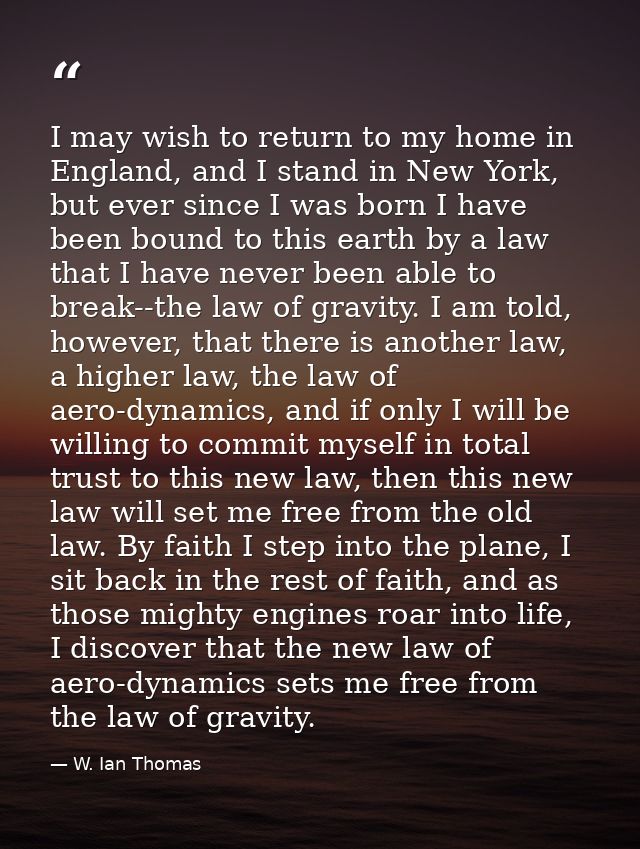 I may wish to return to my home in England, and I stand in New York, but ever since I was born I have been bound to this — W. Ian Thomas
