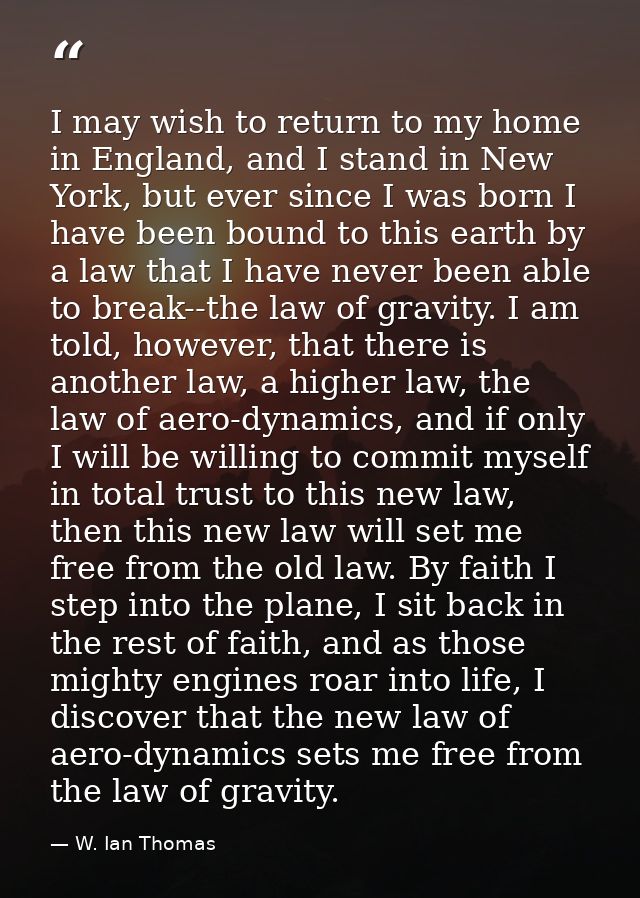 I may wish to return to my home in England, and I stand in New York, but ever since I was born I have been bound to this — W. Ian Thomas